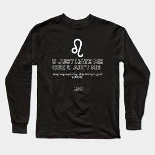 Leo Zodiac You Hate me because you ain't me Long Sleeve T-Shirt